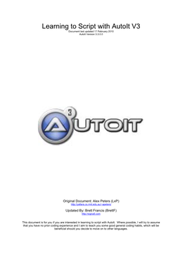 Learning to Script with Autoit V3 Document Last Updated 17 February 2010 Autoit Version 3.3.0.0