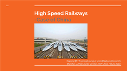 High Speed Railways -Case of China