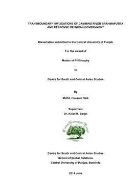 TRANSBOUNDARY IMPLICATIONS of DAMMING RIVER BRAHMAPUTRA and RESPONSE of INDIAN GOVERNMENT Dissertation Submitted to the Central