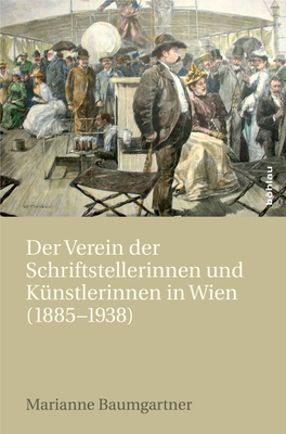 Der Verein Der Schriftstellerinnen Und Künstlerinnen in Wien (1885-1938)