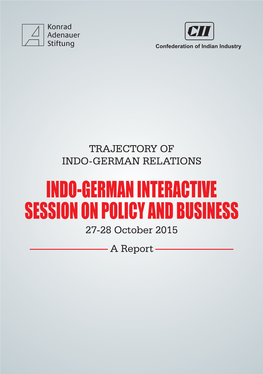 INDO-GERMAN INTERACTIVE SESSION on POLICY and BUSINESS 27-28 October 2015 a Report Indo-German Interactive Session on Policy and Business 27 October 2015, New Delhi