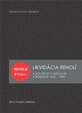 Likvidácia Reholí a Ich Život V Ilegalite V Rokoch 1950 – 1989