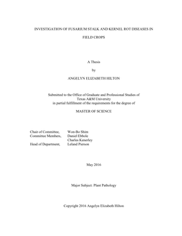 INVESTIGATION of FUSARIUM STALK and KERNEL ROT DISEASES in FIELD CROPS a Thesis by ANGELYN ELIZABETH HILTON Submitted to the Of