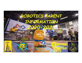 ROBOTICS PARENT INFORMATION 2020-2021 May 2020 What Is FIRSTⓇ ?