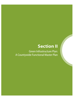 Section II Green Infrastructure Plan: a Countywide Functional Master Plan Green Infrastructure Plan: a Countywide Functional Master Plan