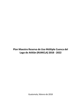 Plan Maestro Reserva De Uso Múltiple Cuenca Del Lago De Atitlán (RUMCLA) 2018 - 2022