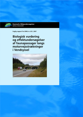 Biologisk Vurdering Og Effektundersøgelser Af Faunapassager Langs Motorvejsstrækninger I Vendsyssel [Tom Side] Danmarks Miljøundersøgelser Aarhus Universitet