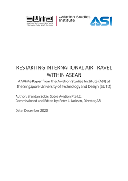 RESTARTING INTERNATIONAL AIR TRAVEL WITHIN ASEAN a White Paper from the Aviation Studies Institute (ASI) at the Singapore University of Technology and Design (SUTD)