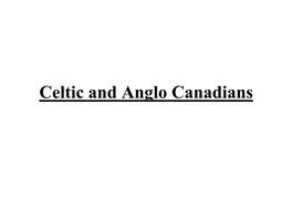 Celtic and Anglo Canadians Anglo