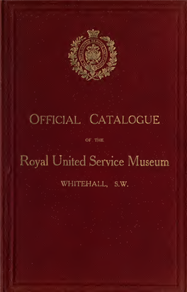 Official Catalogue of the Royal United Service Museum, Whitehall