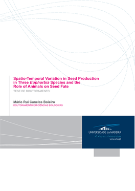 Spatio-Temporal Variation in Seed Production in Three Euphorbia Species and the Role of Animals on Seed Fate TESE DE DOUTORAMENTO