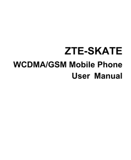 ZTE-SKATE WCDMA/GSM Mobile Phone User Manual