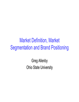 Market Definition, Market Segmentation and Brand Positioning