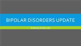 Bipolar Disorders Update