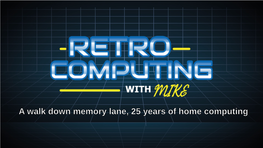A Walk Down Memory Lane, 25 Years of Home Computing