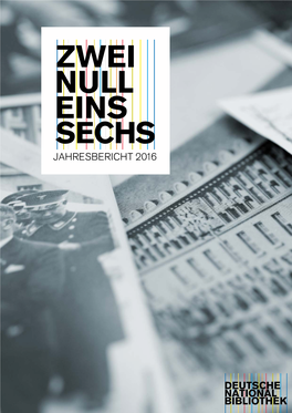 JAHRESBERICHT 2016 Jahresbericht 2016 Deutsche Nationalbibliothek (Leipzig, Frankfurt Am Main) 2017