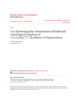 Gas Chromatographic Determination of Lanthanide Mixed-Ligand Complexes of 1,1,1,2,2,6,6,7,7,7-Decafluoro-3,5-Heptanedione Charles Allen Burgett Iowa State University