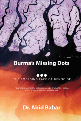 Burma's Missing Dots Dr. Abid Bahar