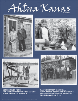 Copper River Four: the Ahtna Confront the State of Alaska Over Salmon: P. 8 Walter Charley Memorial Scholarship Recipients High