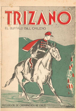 Trizano, Precursor Del Cuerpo De Carabin Ros De Chile, En 10S Gltirnos Aiios De Su Vida ‘‘7’R I Z a N 0’’