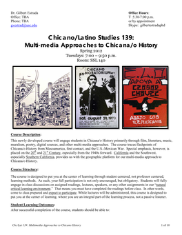 Chicano/Latino Studies 139: Multi-Media Approaches to Chicana/O History Spring 2012 Tuesdays: 7:00 – 9:50 P.M