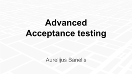 Advanced Acceptance Testing