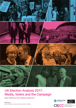 UK Election Analysis 2017: Media, Voters and the Campaign Early Reflections from Leading Academics