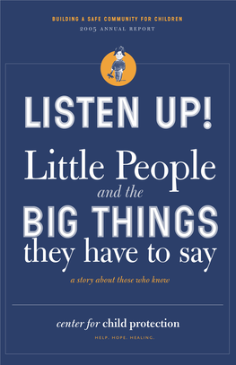 2005 Annual Report Listen Up! Little People and the Big Things They Have to Say a Story About Those Who Know