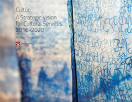 Cultúr: a Strategic Vision for Cultural Services 2016-2020 Donegal County Council 2016: Compiled & Edited by Ms
