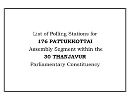 List of Polling Stations for 176 PATTUKKOTTAI Assembly Segment Within the 30 THANJAVUR Parliamentary Constituency