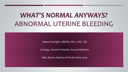 What's Normal Anyways? Abnormal Uterine Bleeding