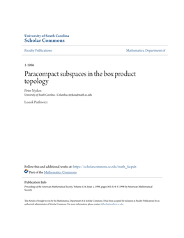 Paracompact Subspaces in the Box Product Topology Peter Nyikos University of South Carolina - Columbia, Nyikos@Math.Sc.Edu