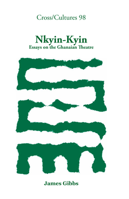 Nkyin-Kyin : Essays on the Ghanaian Theatre