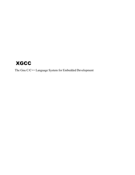 XGCC the Gnu C/C++ Language System for Embedded Development Revision: Beta 1, 1/23/2000 Copyright © 1999, 2000 by Embedded Support Tools Corporation