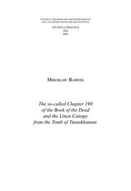 The So-Called Chapter 190 of the Book of the Dead and the Linen Canopy from the Tomb of Tutankhamun 28 MIROSŁAW BARWIK