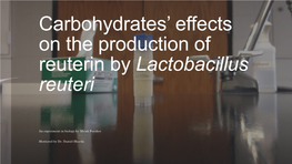 Carbohydrates' Effects on the Production of Reuterin By