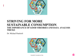 STRIVING for MORE SUSTAINABLE CONSUMPTION the IMPORTANCE of GOOD THEORIES and DATA ANALYSIS TRICKS Dr