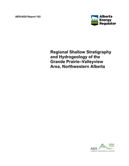 AER/AGS Report 102: Regional Shallow Stratigraphy and Hydrogeology of the Grande Prairie–Valleyview Area, Northwestern Alberta