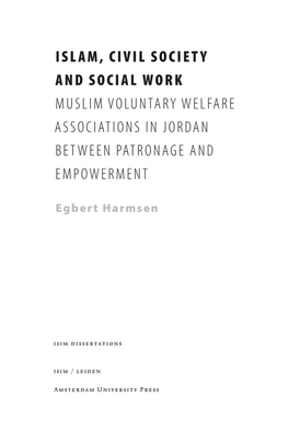 Islam, Civil Society and Social Work Muslim Voluntary Welfare Associations in Jordan Between Patronage and Empowerment