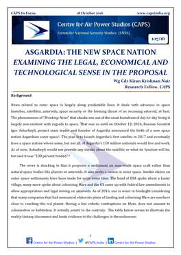 ASGARDIA: the NEW SPACE NATION EXAMINING the LEGAL, ECONOMICAL and TECHNOLOGICAL SENSE in the PROPOSAL Wg Cdr Kiran Krishnan Nair Research Fellow, CAPS