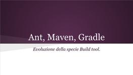 Ant, Maven, Gradle