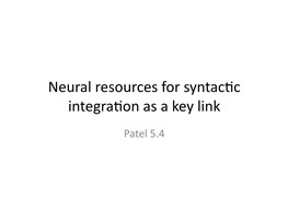 Neural Resources for Syntacuc Integrauon As a Key Link