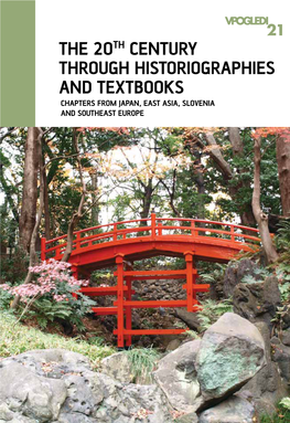 The 20Th Century Through Historiographies and Textbooks Chapters from Japan, East Asia, Slovenia and Southeast Europe