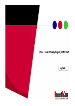 China Truck Industry Report, 2017-2021 Focuses on the Following