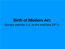 Birth of Modern Art: Introduction to the Art of the Mid-Late 19Th C