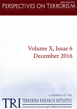 Volume X, Issue 6 December 2016 PERSPECTIVES on TERRORISM Volume 10, Issue 6
