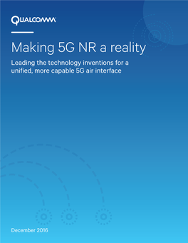 Making 5G NR a Reality Leading the Technology Inventions for a Uniﬁ Ed, More Capable 5G Air Interface