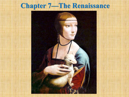 Chapter 7—The Renaissance the Renaissance