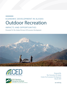 Outdoor Recreation IMPACTS and OPPORTUNITIES Presented to the Alaska Division of Economic Development