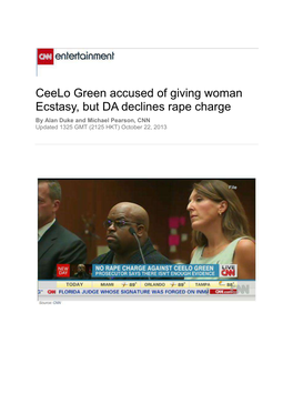 Ceelo Green Accused of Giving Woman Ecstasy, but DA Declines Rape Charge by Alan Duke and Michael Pearson, CNN Updated 1325 GMT (2125 HKT) October 22, 2013